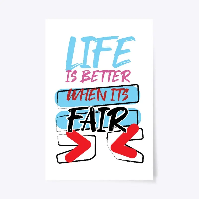 Life is better when it's fair